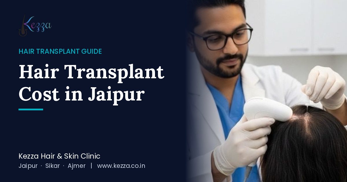 Hair Transplant Cost in Jaipur: What Determines the Price